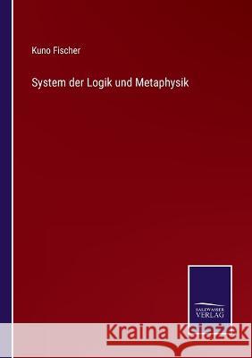 System der Logik und Metaphysik Kuno Fischer 9783375095086 Salzwasser-Verlag - książka