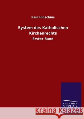 System des Katholischen Kirchenrechts: Erster Band Paul Hinschius 9783846053980 Salzwasser-Verlag Gmbh - książka