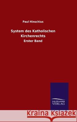 System des Katholischen Kirchenrechts: Erster Band Paul Hinschius 9783846053997 Salzwasser-Verlag Gmbh - książka