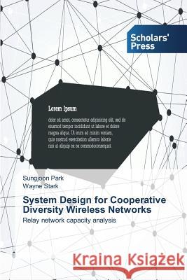 System Design for Cooperative Diversity Wireless Networks Park Sungjoon Stark Wayne  9783639717334 Scholars' Press - książka