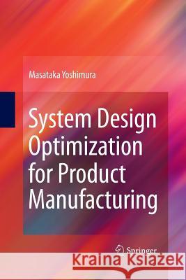 System Design Optimization for Product Manufacturing Masataka Yoshimura   9781447157892 Springer - książka