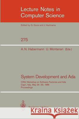 System Development and ADA: Crai Workshop on Software Factories and Ada, Capri, Italy, May 26-30, 1986, Proceedings Habermann, A. Nico 9783540183419 Springer - książka