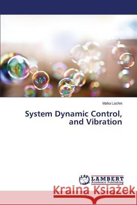 System Dynamic Control, and Vibration Lashin Maha 9783659493263 LAP Lambert Academic Publishing - książka