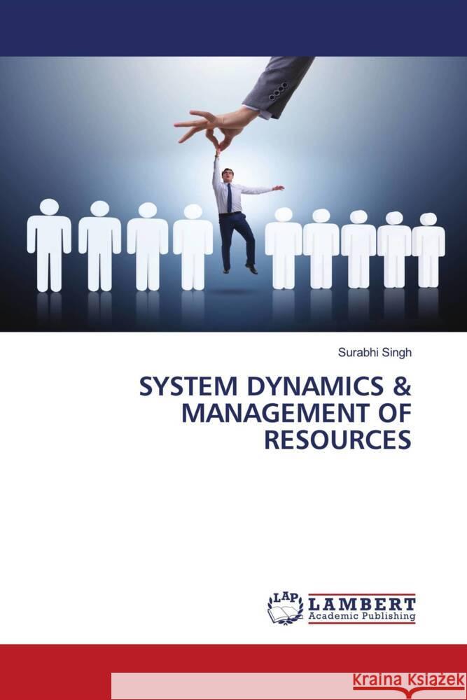 SYSTEM DYNAMICS & MANAGEMENT OF RESOURCES Singh, Surabhi 9786208224035 LAP Lambert Academic Publishing - książka