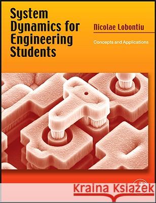 System Dynamics for Engineering Students: Concepts and Applications Nicolae Lobontiu (Associate Professor of Mechanical Engineering, University of Alaska Anchorage) 9780240811284 Elsevier Science & Technology - książka