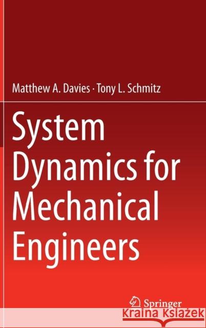 System Dynamics for Mechanical Engineers Matthew Davies Tony L. Schmitz 9781461492924 Springer - książka