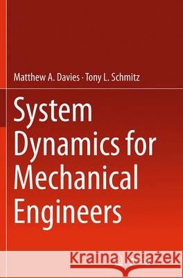 System Dynamics for Mechanical Engineers Matthew Davies Tony L. Schmitz 9781493953844 Springer - książka