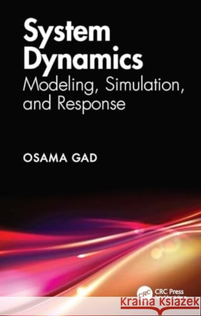 System Dynamics: Modeling, Simulation, and Response Osama Gad 9781032685632 CRC Press - książka