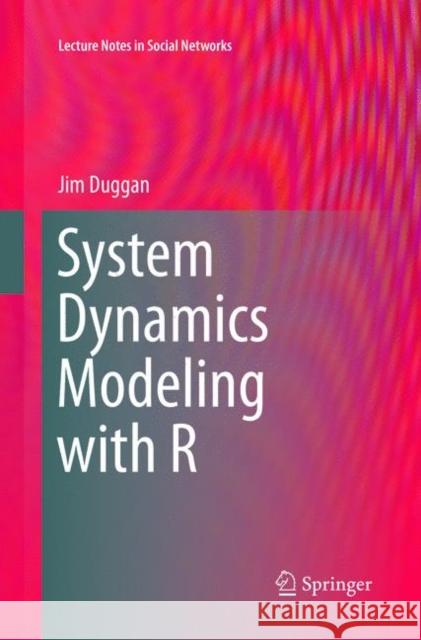 System Dynamics Modeling with R Duggan, Jim 9783319816630 Springer - książka