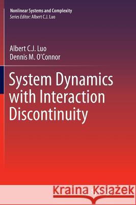 System Dynamics with Interaction Discontinuity Albert C. J. Luo Dennis M. O'Connor 9783319372549 Springer - książka