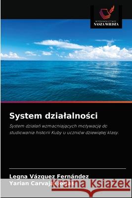 System dzialalności Legna Vázquez Fernández, Yarian Carvajal Rojas 9786203311860 Wydawnictwo Nasza Wiedza - książka