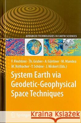 System Earth via Geodetic-Geophysical Space Techniques Frank M. Flechtner Mioara Mandea Thomas Gruber 9783642102271 Springer - książka