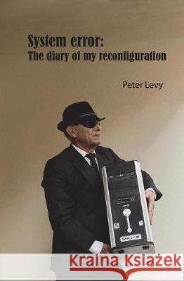 System Error: The diary of my reconfiguration: System Error White, Cory 9781987796612 Createspace Independent Publishing Platform - książka