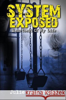 System Exposed: Heartbeat Of My Life Evans, Julie Jean 9781922751430 Shawline Publishing Group - książka