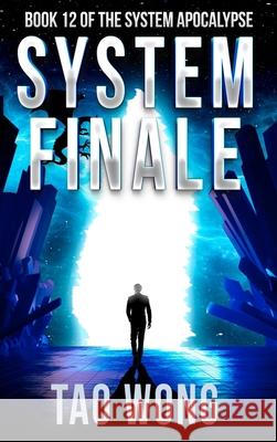 System Finale: An Apocalyptic Space Opera LitRPG Tao Wong 9781990491849 Starlit Publishing - książka