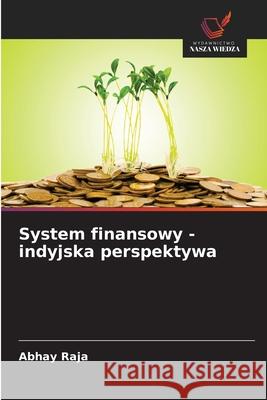 System finansowy - indyjska perspektywa Abhay Raja 9783330516540 Wydawnictwo Nasza Wiedza - książka