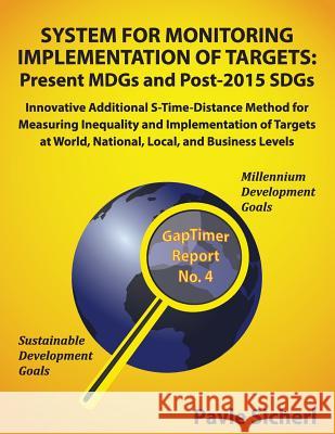 System for Monitoring Implementation of Targets: Present MDGs and Post-2015 SDGs: Innovative Additional S-Time-Distance Method for Measuring Inequalit Sicherl, Pavle 9781514686454 Createspace - książka