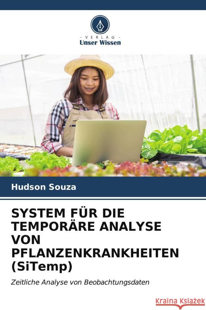 SYSTEM FÜR DIE TEMPORÄRE ANALYSE VON PFLANZENKRANKHEITEN (SiTemp) Souza, Hudson 9786206543022 Verlag Unser Wissen - książka