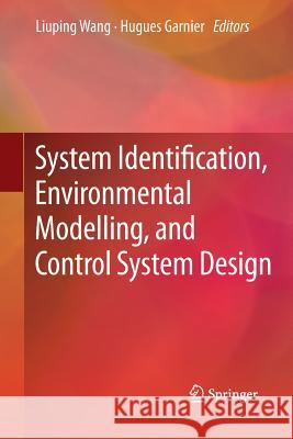 System Identification, Environmental Modelling, and Control System Design Liuping Wang Hugues Garnier 9781447158455 Springer - książka