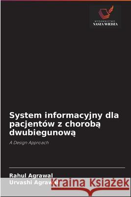 System informacyjny dla pacjentów z chorobą dwubiegunową Rahul Agrawal, Urvashi Agrawal 9786202874649 Wydawnictwo Nasza Wiedza - książka