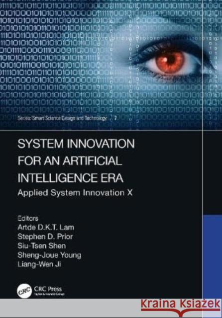 System Innovation for an Artificial Intelligence Era: Applied System Innovation X Artde Donald Kin-Tak Lam Stephen D. Prior Siu-Tsen Shen 9781032844527 CRC Press - książka