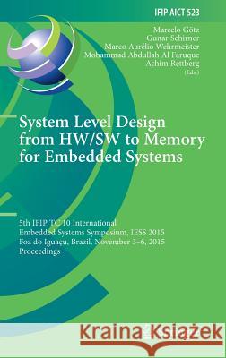 System Level Design from Hw/SW to Memory for Embedded Systems: 5th Ifip Tc 10 International Embedded Systems Symposium, Iess 2015, Foz Do Iguaçu, Braz Götz, Marcelo 9783319900223 Springer International Publishing AG - książka