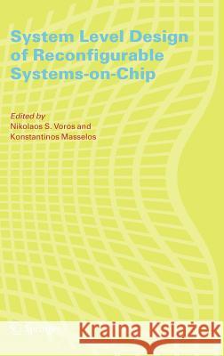 System Level Design of Reconfigurable Systems-On-Chip Voros, Nikolaos 9780387261034 Springer - książka