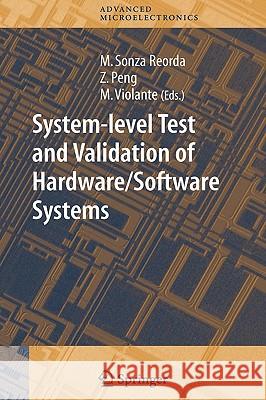 System-level Test and Validation of Hardware/Software Systems Matteo Sonza Reorda, Zebo Peng, Massimo Violante 9781852338992 Springer London Ltd - książka