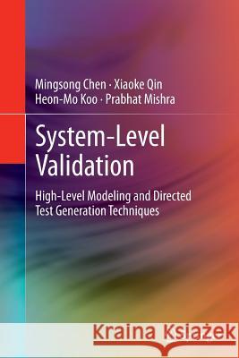 System-Level Validation: High-Level Modeling and Directed Test Generation Techniques Chen, Mingsong 9781489986290 Springer - książka