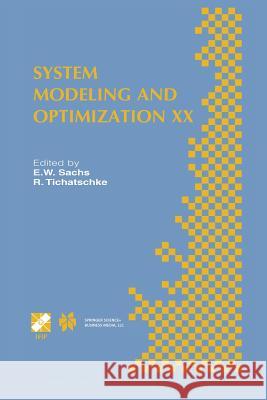 System Modeling and Optimization XX: Ifip Tc7 20th Conference on System Modeling and Optimization July 23-27, 2001, Trier, Germany Sachs, E. W. 9781475766691 Springer - książka