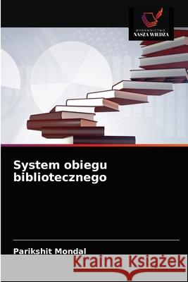 System obiegu bibliotecznego Parikshit Mondal 9786203317282 Wydawnictwo Nasza Wiedza - książka