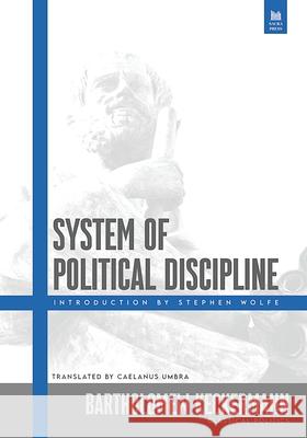 System of Political Discipline Bartholomew Keckermann Stephen Wolfe Caelanus Umbra 9781967584055 Sacra Press - książka