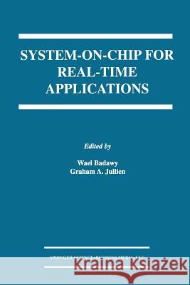 System-On-Chip for Real-Time Applications Badawy, Wael 9781461350347 Springer - książka