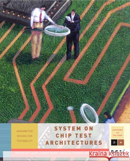 System-On-Chip Test Architectures: Nanometer Design for Testability Volume . Wang, Laung-Terng 9780123739735 Morgan Kaufmann Publishers - książka