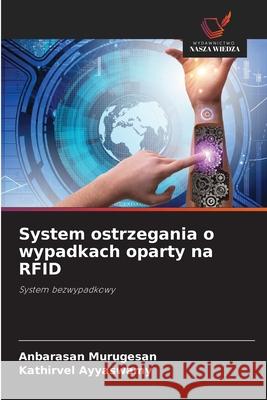 System ostrzegania o wypadkach oparty na RFID Murugesan, Anbarasan, Ayyaswamy, Kathirvel 9786208689339 Wydawnictwo Nasza Wiedza - książka
