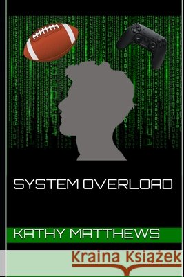 System Overload Matthews, Kathy, Matthews, Kathy, Matthews, Kathy 9798656331845 Independently Published - książka