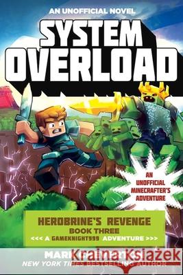 System Overload: Herobrine's Revenge Book Three (a Gameknight999 Adventure): An Unofficial Minecrafter's Adventure Mark Cheverton 9781510706828 Sky Pony Press - książka