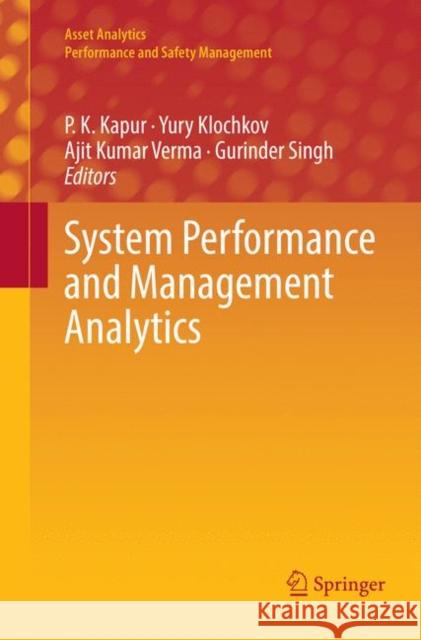 System Performance and Management Analytics P. K. Kapur Yury Klochkov Ajit Kumar Verma 9789811339387 Springer - książka