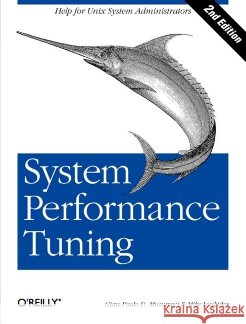 System Performance Tuning Gian-Paolo D. Musumeci Michael Kosta Loukides 9780596002848 O'Reilly Media - książka