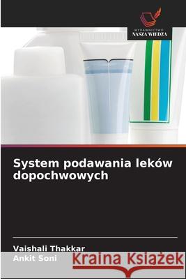 System podawania lek?w dopochwowych Vaishali Thakkar Ankit Soni 9786209478406 Wydawnictwo Nasza Wiedza - książka