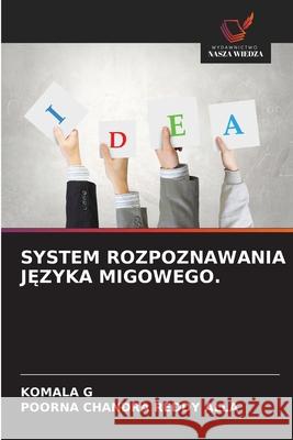 SYSTEM ROZPOZNAWANIA J ZYKA MIGOWEGO. G, KOMALA, ALLA, POORNA CHANDRA REDDY 9786207480791 Wydawnictwo Nasza Wiedza - książka