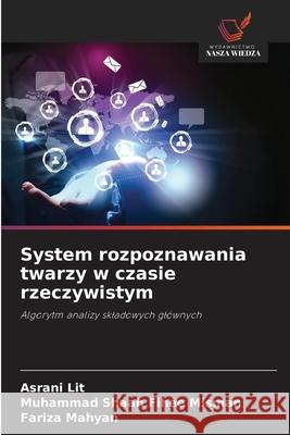 System rozpoznawania twarzy w czasie rzeczywistym Lit, Asrani, Misman, Muhammad Shaah Fihee, Mahyan, Fariza 9786208800741 Wydawnictwo Nasza Wiedza - książka