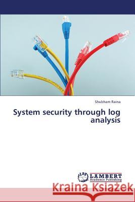 System Security Through Log Analysis Raina Shubham 9783659271540 LAP Lambert Academic Publishing - książka