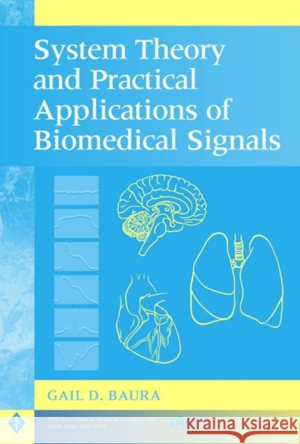 System Theory and Practical Applications of Biomedical Signals Gail D. Baura 9780471236535 IEEE Computer Society Press - książka