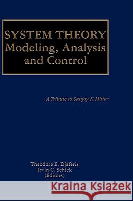 System Theory: Modeling, Analysis and Control Djaferis, Theodore E. 9780792386186 KLUWER ACADEMIC PUBLISHERS GROUP - książka