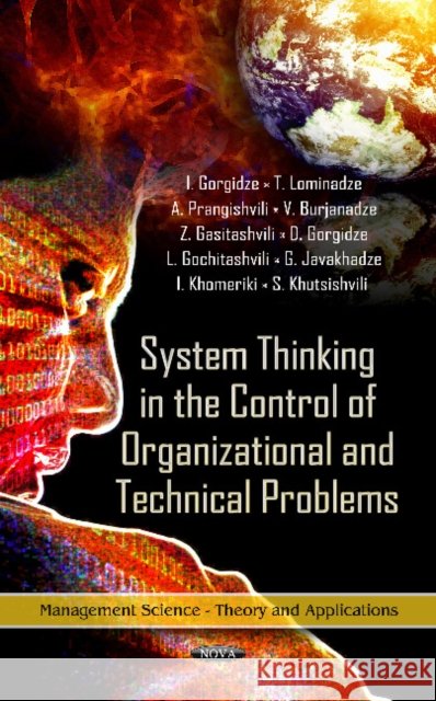 System Thinking in the Control of Organizational & Technical Problems I Gorgidze, T Lominadze, A Prangishvili, V Burjanadze, Z Gasitashvili, D Gorgidze, L Gochitashvili, G Javakhadze, I Khom 9781614708094 Nova Science Publishers Inc - książka