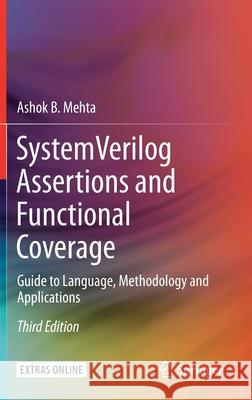 System Verilog Assertions and Functional Coverage: Guide to Language, Methodology and Applications Mehta, Ashok B. 9783030247362 Springer - książka