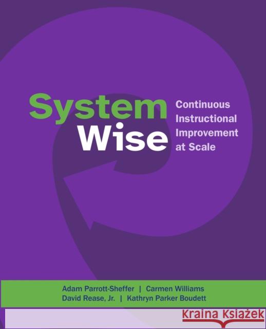 System Wise: Continuous Instructional Improvement at Scale Kathryn  Parker Boudett 9781682538777 Harvard Educational Publishing Group - książka