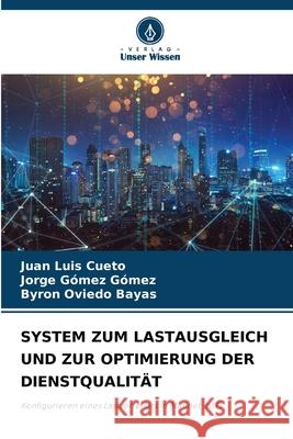 System Zum Lastausgleich Und Zur Optimierung Der Dienstqualit?t Juan Luis Cueto Jorge G?mez G?mez Byron Oviedo Bayas 9786209227257 Verlag Unser Wissen - książka