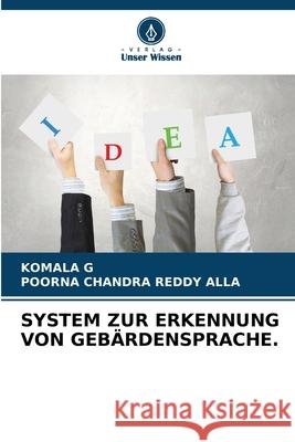 SYSTEM ZUR ERKENNUNG VON GEBÄRDENSPRACHE. G, KOMALA, ALLA, POORNA CHANDRA REDDY 9786207480753 Verlag Unser Wissen - książka